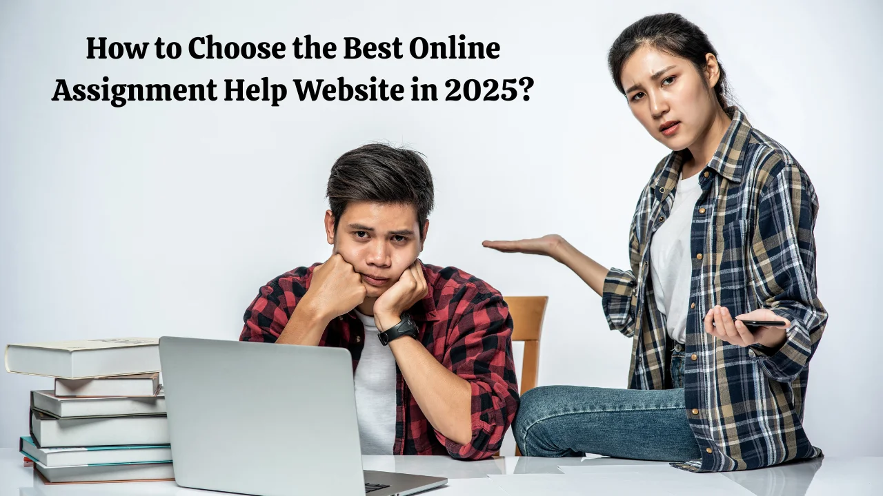 How to Choose the Best Online Assignment Help Website in 2025