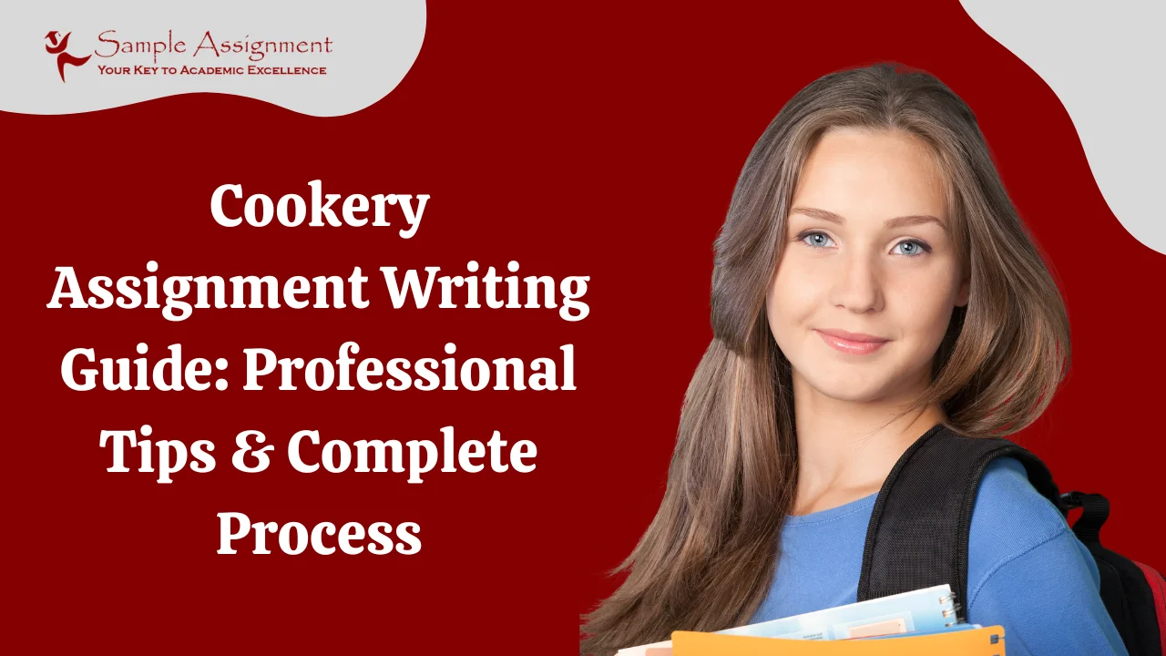 Cookery Assignment Writing Guide: Professional Tips & Complete Process